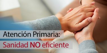 Artículo: Atención Primaria: Sanidad NO eficiente
